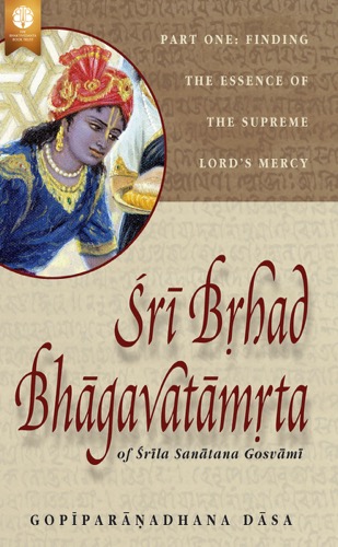 Śrī Bṛhad-Bhāgavatāmṛta of Śrīla Sanātana Gosvāmī, Part 1, ebook cover