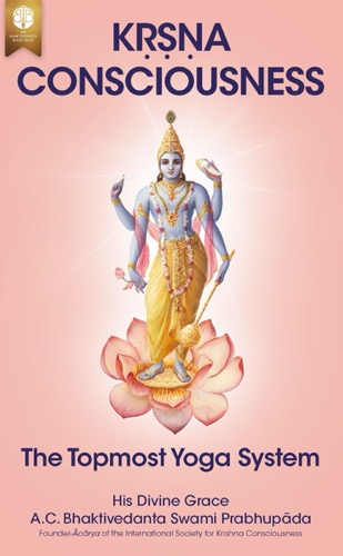 Kṛṣṇa Consciousness: The Topmost Yoga System ebook cover